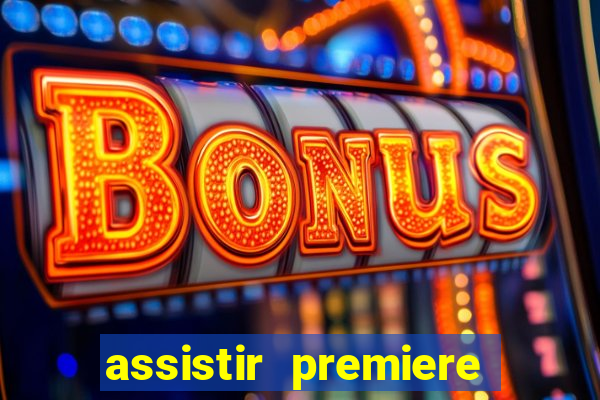 assistir premiere futebol clube ao vivo gratis